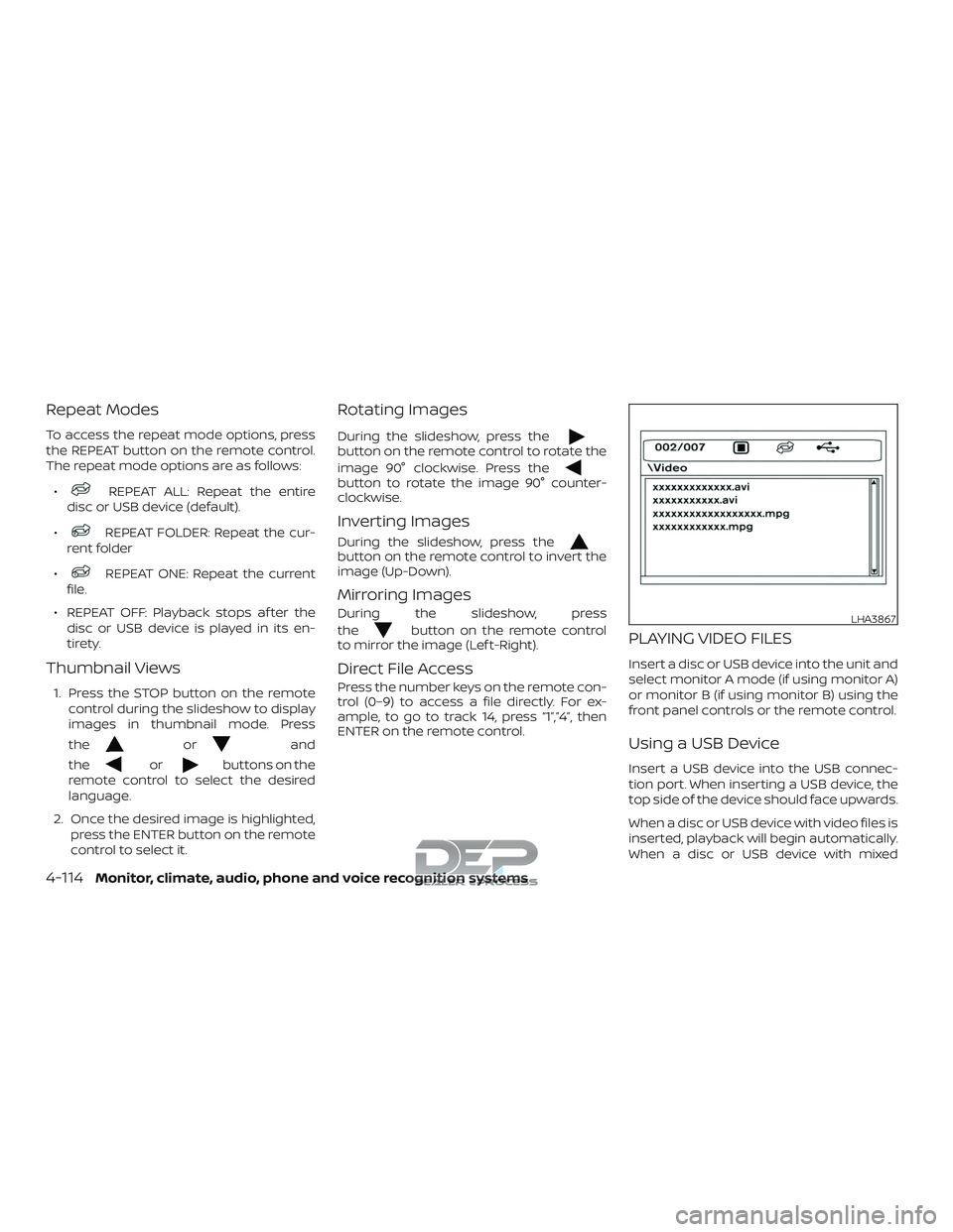 NISSAN TITAN 2018 Owner´s Manual Repeat Modes
To access the repeat mode options, press
the REPEAT button on the remote control.
The repeat mode options are as follows:∙
REPEAT ALL: Repeat the entire
disc or USB device (default).
NISSAN TITAN 2018 Owner´s Manual Repeat Modes
To access the repeat mode options, press
the REPEAT button on the remote control.
The repeat mode options are as follows:∙
REPEAT ALL: Repeat the entire
disc or USB device (default).
