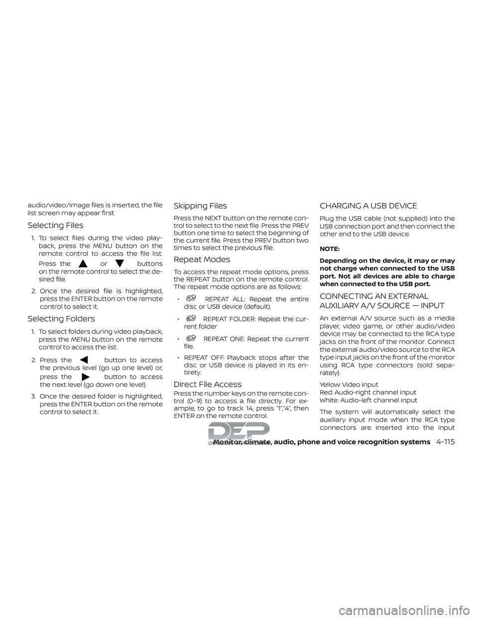 NISSAN TITAN 2018 Owner´s Manual audio/video/image files is inserted, the file
list screen may appear first.
Selecting Files
1. To select files during the video play-back, press the MENU button on the
remote control to access the fil NISSAN TITAN 2018 Owner´s Manual audio/video/image files is inserted, the file
list screen may appear first.
Selecting Files
1. To select files during the video play-back, press the MENU button on the
remote control to access the fil