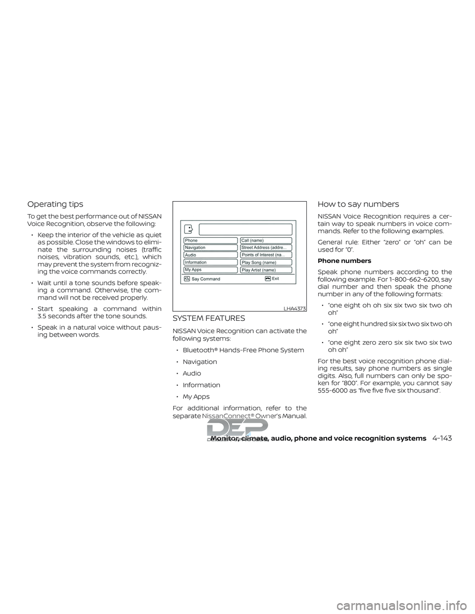 NISSAN TITAN 2018 Owner´s Manual Operating tips
To get the best performance out of NISSAN
Voice Recognition, observe the following:∙ Keep the interior of the vehicle as quiet as possible. Close the windows to elimi-
nate the surrou NISSAN TITAN 2018 Owner´s Manual Operating tips
To get the best performance out of NISSAN
Voice Recognition, observe the following:∙ Keep the interior of the vehicle as quiet as possible. Close the windows to elimi-
nate the surrou