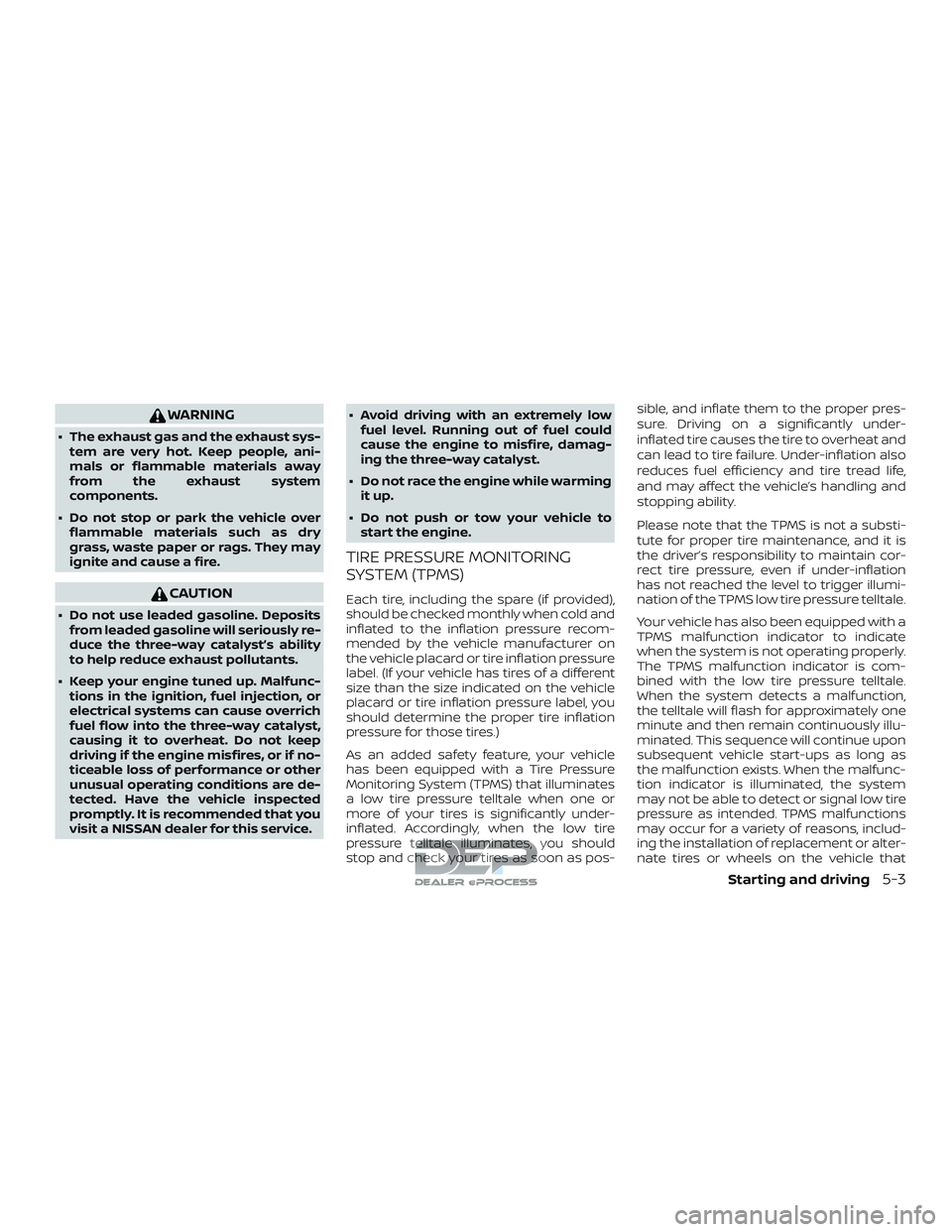NISSAN TITAN 2018 Owner´s Manual WARNING
∙ The exhaust gas and the exhaust sys-tem are very hot. Keep people, ani-
mals or flammable materials away
from the exhaust system
components.
∙ Do not stop or park the vehicle over flamma NISSAN TITAN 2018 Owner´s Manual WARNING
∙ The exhaust gas and the exhaust sys-tem are very hot. Keep people, ani-
mals or flammable materials away
from the exhaust system
components.
∙ Do not stop or park the vehicle over flamma