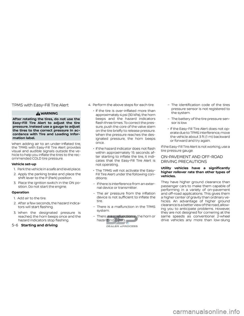 NISSAN TITAN 2018 Owner´s Manual TPMS with Easy-Fill Tire Alert
WARNING
Af ter rotating the tires, do not use the
Easy-Fill Tire Alert to adjust the tire
pressure. Instead use a gauge to adjust
the tires to the correct pressure in ac NISSAN TITAN 2018 Owner´s Manual TPMS with Easy-Fill Tire Alert
WARNING
Af ter rotating the tires, do not use the
Easy-Fill Tire Alert to adjust the tire
pressure. Instead use a gauge to adjust
the tires to the correct pressure in ac