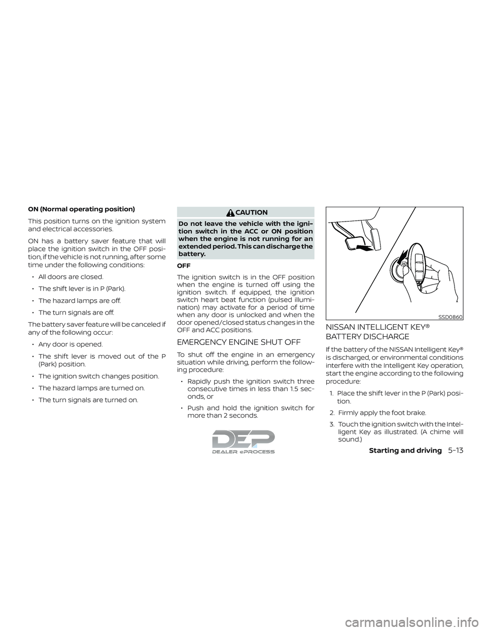 NISSAN TITAN 2018 Owner´s Manual ON (Normal operating position)
This position turns on the ignition system
and electrical accessories.
ON has a battery saver feature that will
place the ignition switch in the OFF posi-
tion, if the v NISSAN TITAN 2018 Owner´s Manual ON (Normal operating position)
This position turns on the ignition system
and electrical accessories.
ON has a battery saver feature that will
place the ignition switch in the OFF posi-
tion, if the v