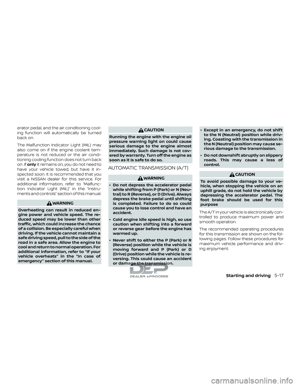 NISSAN TITAN 2018 Owner´s Manual erator pedal, and the air conditioning cool-
ing function will automatically be turned
back on.
The Malfunction Indicator Light (MIL) may
also come on if the engine coolant tem-
perature is not reduce NISSAN TITAN 2018 Owner´s Manual erator pedal, and the air conditioning cool-
ing function will automatically be turned
back on.
The Malfunction Indicator Light (MIL) may
also come on if the engine coolant tem-
perature is not reduce
