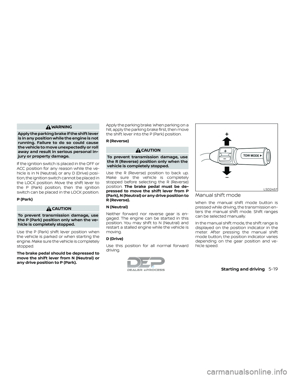 NISSAN TITAN 2018 Owner´s Manual WARNING
Apply the parking brake if the shif t lever
is in any position while the engine is not
running. Failure to do so could cause
the vehicle to move unexpectedly or roll
away and result in serious NISSAN TITAN 2018 Owner´s Manual WARNING
Apply the parking brake if the shif t lever
is in any position while the engine is not
running. Failure to do so could cause
the vehicle to move unexpectedly or roll
away and result in serious