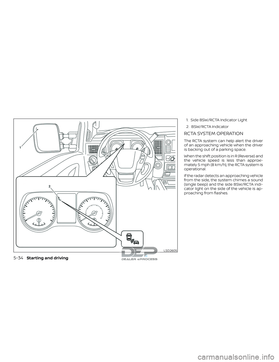 NISSAN TITAN 2018  Owner´s Manual 1. Side BSW/RCTA Indicator Light
2. BSW/RCTA Indicator
RCTA SYSTEM OPERATION
The RCTA system can help alert the driver
of an approaching vehicle when the driver
is backing out of a parking space.
When