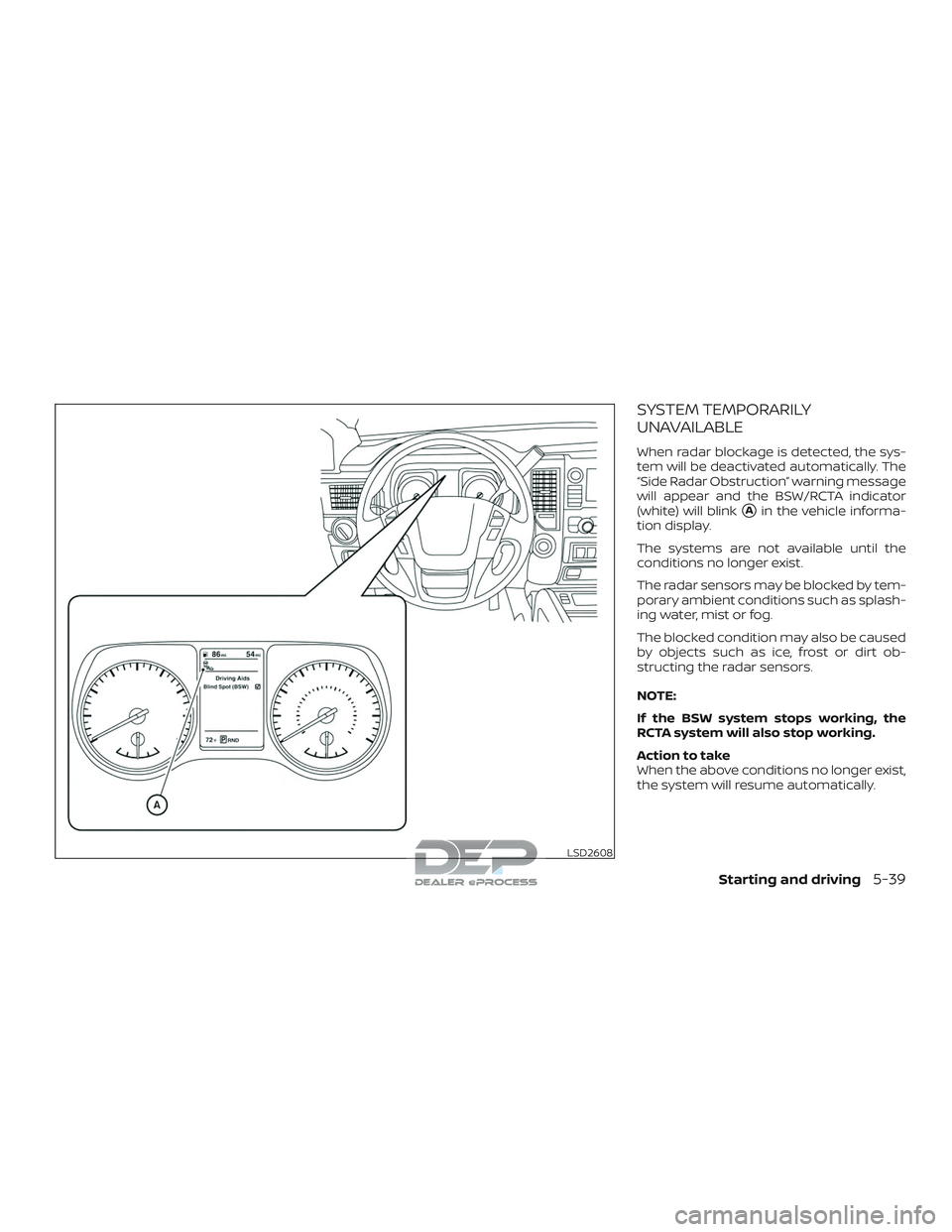 NISSAN TITAN 2018  Owner´s Manual SYSTEM TEMPORARILY
UNAVAILABLE
When radar blockage is detected, the sys-
tem will be deactivated automatically. The
“Side Radar Obstruction” warning message
will appear and the BSW/RCTA indicator
