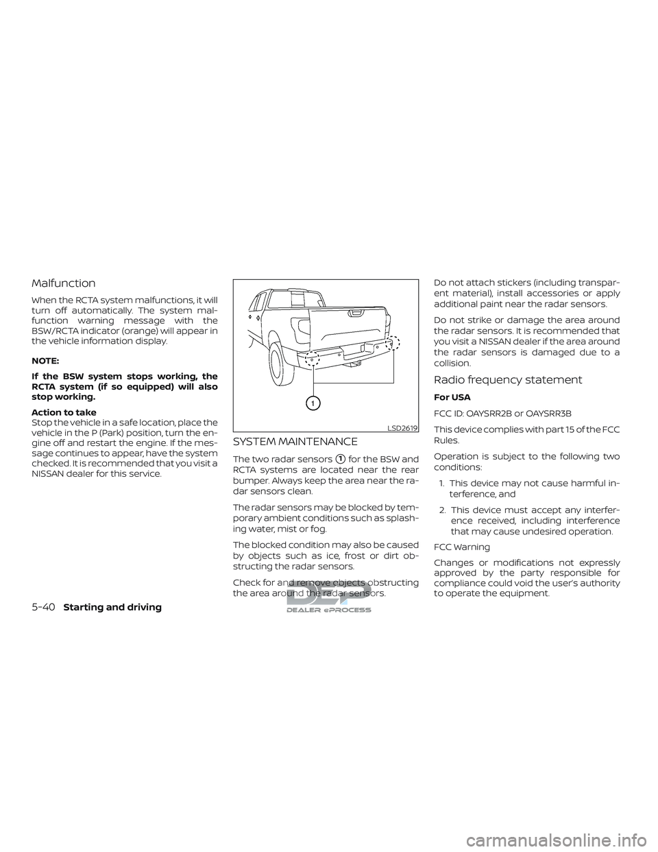 NISSAN TITAN 2018  Owner´s Manual Malfunction
When the RCTA system malfunctions, it will
turn off automatically. The system mal-
function warning message with the
BSW/RCTA indicator (orange) will appear in
the vehicle information disp