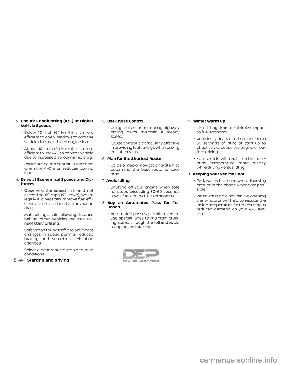 NISSAN TITAN 2018 Owner´s Manual 3.Use Air Conditioning (A/C) at Higher
Vehicle Speeds
∙ Below 40 mph (64 km/h), it is more efficient to open windows to cool the
vehicle due to reduced engine load.
∙ Above 40 mph (64 km/h), it is NISSAN TITAN 2018 Owner´s Manual 3.Use Air Conditioning (A/C) at Higher
Vehicle Speeds
∙ Below 40 mph (64 km/h), it is more efficient to open windows to cool the
vehicle due to reduced engine load.
∙ Above 40 mph (64 km/h), it is