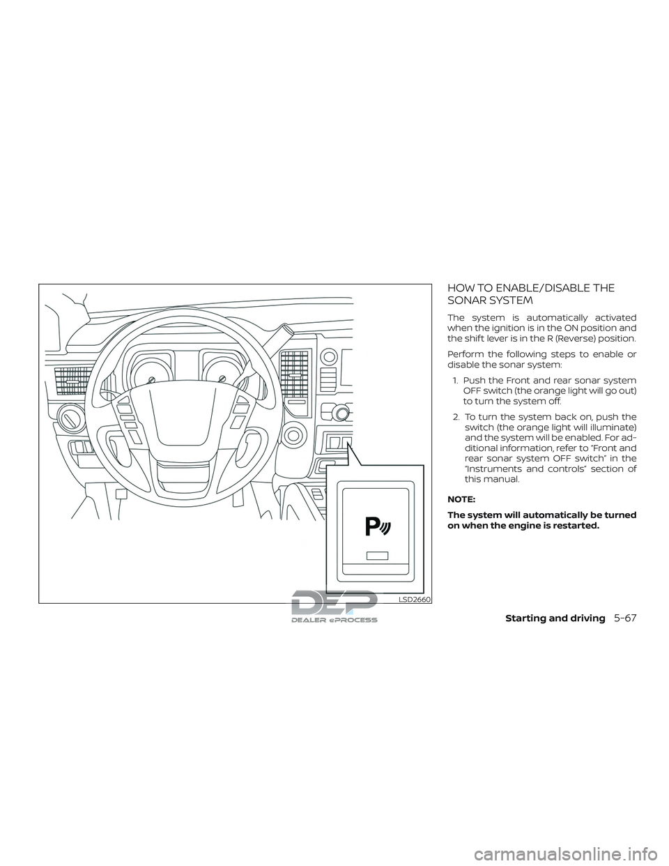 NISSAN TITAN 2018  Owner´s Manual HOW TO ENABLE/DISABLE THE
SONAR SYSTEM
The system is automatically activated
when the ignition is in the ON position and
the shif t lever is in the R (Reverse) position.
Perform the following steps to