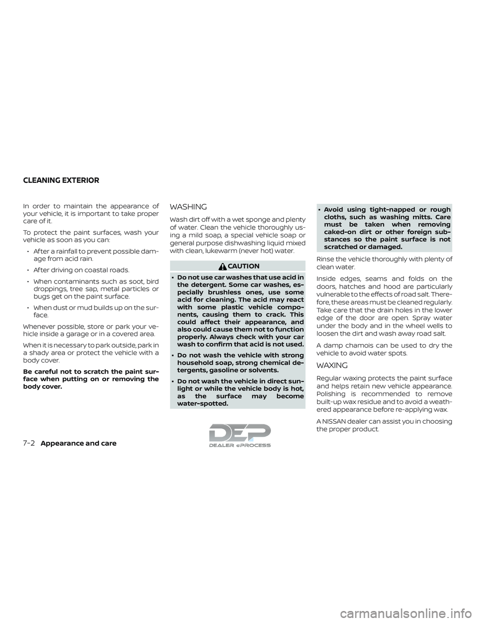 NISSAN TITAN 2018 Owner´s Manual In order to maintain the appearance of
your vehicle, it is important to take proper
care of it.
To protect the paint surfaces, wash your
vehicle as soon as you can:∙ Af ter a rainfall to prevent pos NISSAN TITAN 2018 Owner´s Manual In order to maintain the appearance of
your vehicle, it is important to take proper
care of it.
To protect the paint surfaces, wash your
vehicle as soon as you can:∙ Af ter a rainfall to prevent pos