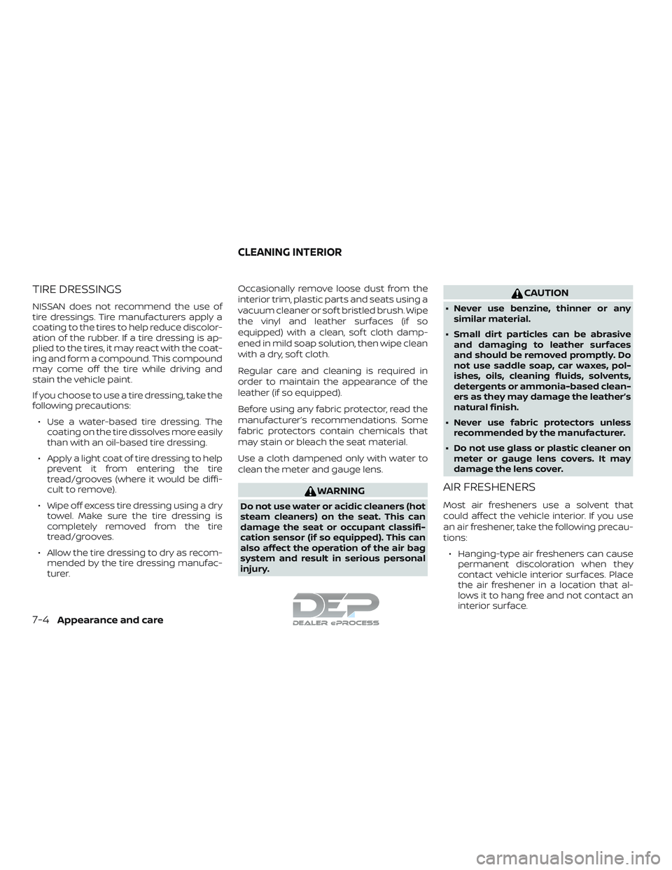 NISSAN TITAN 2018 Owner´s Manual TIRE DRESSINGS
NISSAN does not recommend the use of
tire dressings. Tire manufacturers apply a
coating to the tires to help reduce discolor-
ation of the rubber. If a tire dressing is ap-
plied to the NISSAN TITAN 2018 Owner´s Manual TIRE DRESSINGS
NISSAN does not recommend the use of
tire dressings. Tire manufacturers apply a
coating to the tires to help reduce discolor-
ation of the rubber. If a tire dressing is ap-
plied to the