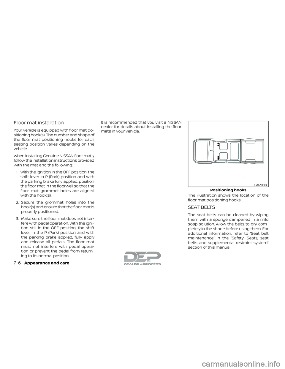 NISSAN TITAN 2018 Owner´s Manual Floor mat installation
Your vehicle is equipped with floor mat po-
sitioning hook(s). The number and shape of
the floor mat positioning hooks for each
seating position varies depending on the
vehicle. NISSAN TITAN 2018 Owner´s Manual Floor mat installation
Your vehicle is equipped with floor mat po-
sitioning hook(s). The number and shape of
the floor mat positioning hooks for each
seating position varies depending on the
vehicle.