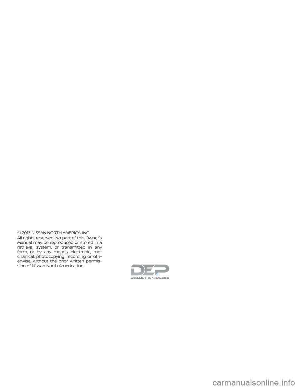 NISSAN TITAN 2018 Owner´s Manual © 2017 NISSAN NORTH AMERICA, INC.
All rights reserved. No part of this Owner’s
Manual may be reproduced or stored in a
retrieval system, or transmitted in any
form, or by any means, electronic, me- NISSAN TITAN 2018 Owner´s Manual © 2017 NISSAN NORTH AMERICA, INC.
All rights reserved. No part of this Owner’s
Manual may be reproduced or stored in a
retrieval system, or transmitted in any
form, or by any means, electronic, me-