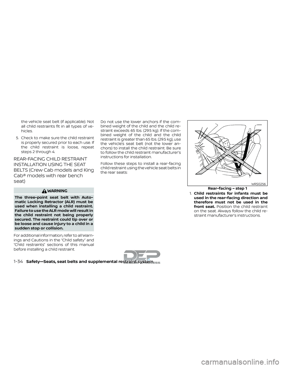 NISSAN TITAN 2018 Owner´s Manual the vehicle seat belt (if applicable). Not
all child restraints fit in all types of ve-
hicles.
5. Check to make sure the child restraint is properly secured prior to each use. If
the child restraint NISSAN TITAN 2018 Owner´s Manual the vehicle seat belt (if applicable). Not
all child restraints fit in all types of ve-
hicles.
5. Check to make sure the child restraint is properly secured prior to each use. If
the child restraint