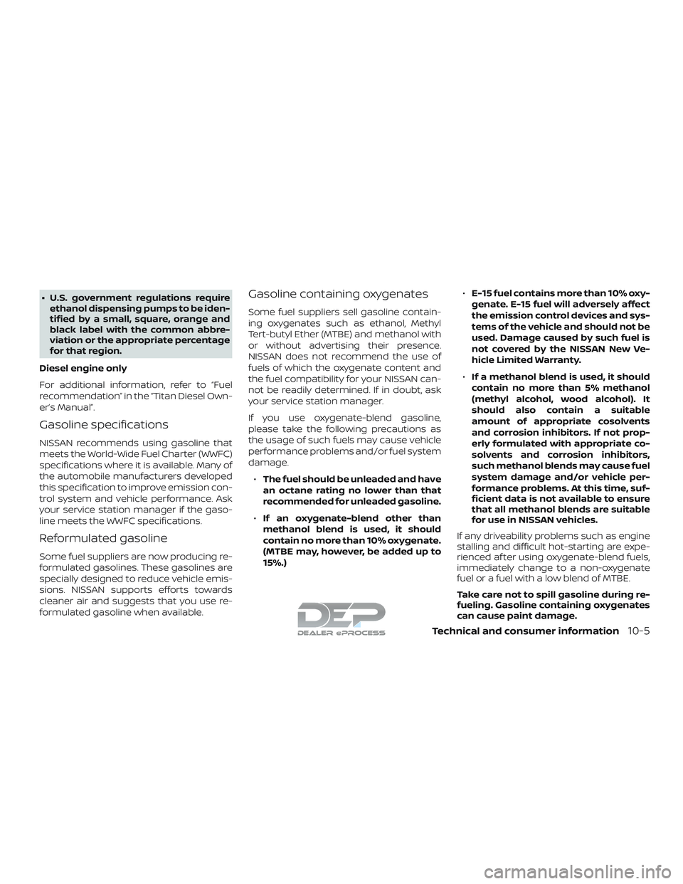 NISSAN TITAN 2018 Owner´s Manual ∙ U.S. government regulations requireethanol dispensing pumps to be iden-
tified by a small, square, orange and
black label with the common abbre-
viation or the appropriate percentage
for that regi NISSAN TITAN 2018 Owner´s Manual ∙ U.S. government regulations requireethanol dispensing pumps to be iden-
tified by a small, square, orange and
black label with the common abbre-
viation or the appropriate percentage
for that regi