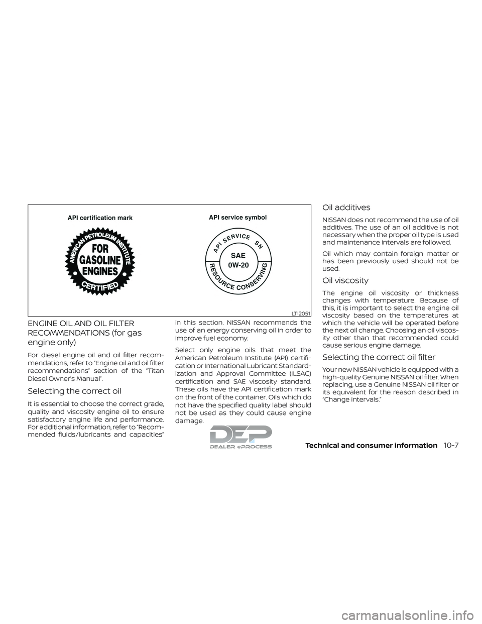 NISSAN TITAN 2018 Owner´s Manual ENGINE OIL AND OIL FILTER
RECOMMENDATIONS (for gas
engine only)
For diesel engine oil and oil filter recom-
mendations, refer to “Engine oil and oil filter
recommendations” section of the “Titan NISSAN TITAN 2018 Owner´s Manual ENGINE OIL AND OIL FILTER
RECOMMENDATIONS (for gas
engine only)
For diesel engine oil and oil filter recom-
mendations, refer to “Engine oil and oil filter
recommendations” section of the “Titan