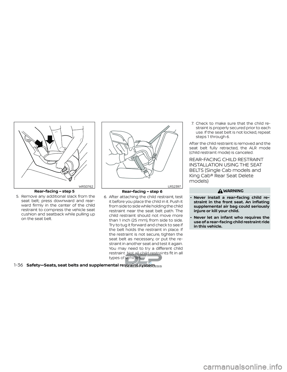 NISSAN TITAN 2018 Owner´s Manual 5. Remove any additional slack from theseat belt; press downward and rear-
ward firmly in the center of the child
restraint to compress the vehicle seat
cushion and seatback while pulling up
on the se NISSAN TITAN 2018 Owner´s Manual 5. Remove any additional slack from theseat belt; press downward and rear-
ward firmly in the center of the child
restraint to compress the vehicle seat
cushion and seatback while pulling up
on the se