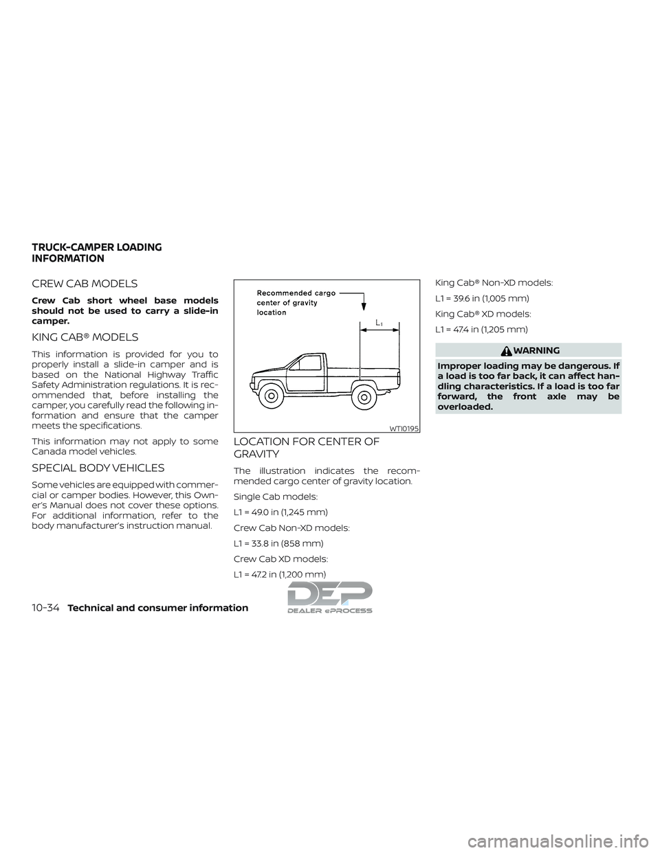 NISSAN TITAN 2018 Owner´s Manual CREW CAB MODELS
Crew Cab short wheel base models
should not be used to carry a slide-in
camper.
KING CAB® MODELS
This information is provided for you to
properly install a slide-in camper and is
base NISSAN TITAN 2018 Owner´s Manual CREW CAB MODELS
Crew Cab short wheel base models
should not be used to carry a slide-in
camper.
KING CAB® MODELS
This information is provided for you to
properly install a slide-in camper and is
base