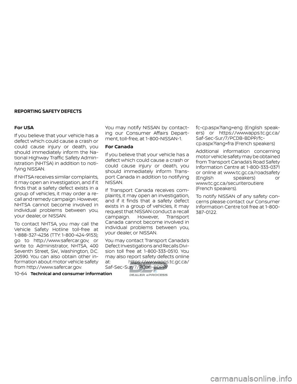 NISSAN TITAN 2018 Owner´s Manual For USA
If you believe that your vehicle has a
defect which could cause a crash or
could cause injury or death, you
should immediately inform the Na-
tional Highway Traffic Safety Admin-
istration (NH NISSAN TITAN 2018 Owner´s Manual For USA
If you believe that your vehicle has a
defect which could cause a crash or
could cause injury or death, you
should immediately inform the Na-
tional Highway Traffic Safety Admin-
istration (NH