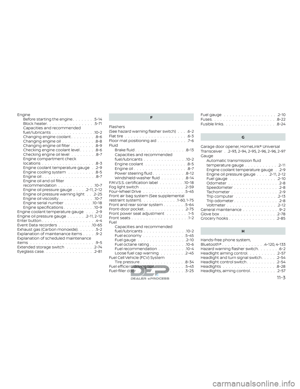 NISSAN TITAN 2018 Owner´s Manual EngineBefore starting the engine ........5-14
Blockheater.................5-71
Capacities and recommended
fuel/lubricants...............10-2
Changing engine coolant .........8-6
Changing engine oil .. NISSAN TITAN 2018 Owner´s Manual EngineBefore starting the engine ........5-14
Blockheater.................5-71
Capacities and recommended
fuel/lubricants...............10-2
Changing engine coolant .........8-6
Changing engine oil ..