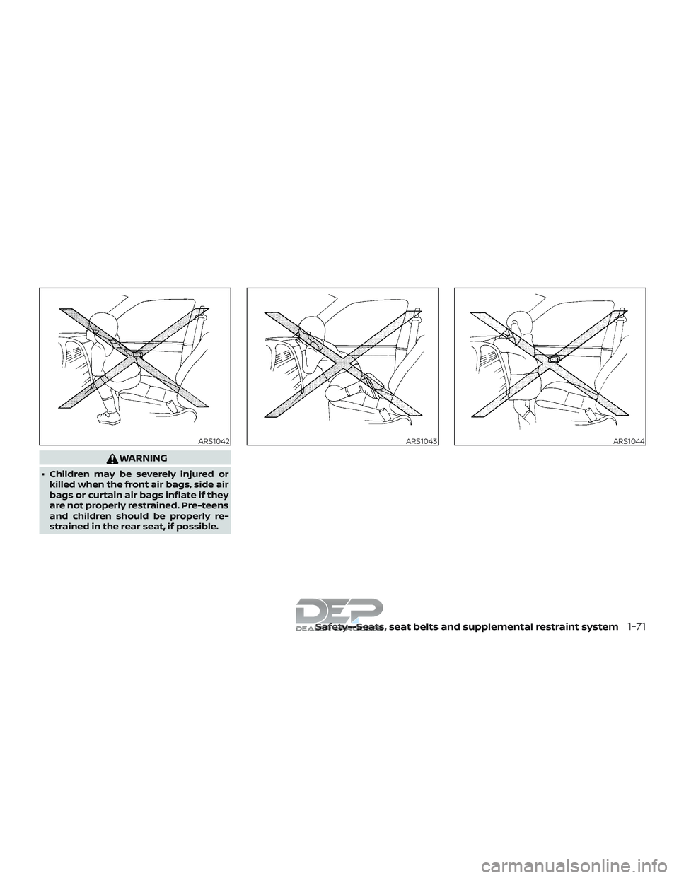 NISSAN TITAN 2018 Owner´s Manual WARNING
∙ Children may be severely injured orkilled when the front air bags, side air
bags or curtain air bags inflate if they
are not properly restrained. Pre-teens
and children should be properly NISSAN TITAN 2018 Owner´s Manual WARNING
∙ Children may be severely injured orkilled when the front air bags, side air
bags or curtain air bags inflate if they
are not properly restrained. Pre-teens
and children should be properly