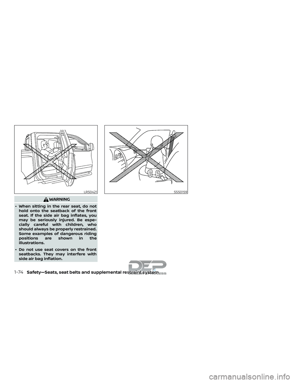 NISSAN TITAN 2018  Owner´s Manual WARNING
∙ When sitting in the rear seat, do nothold onto the seatback of the front
seat. If the side air bag inflates, you
may be seriously injured. Be espe-
cially careful with children, who
should