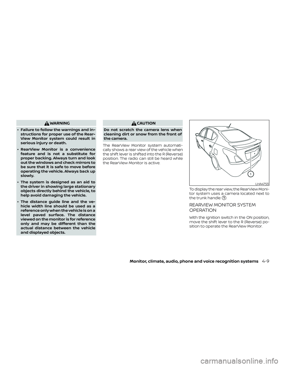 NISSAN VERSA SEDAN 2019  Owner´s Manual WARNING
∙ Failure to follow the warnings and in-structions for proper use of the Rear-
View Monitor system could result in
serious injury or death.
∙ RearView Monitor is a convenience feature and 