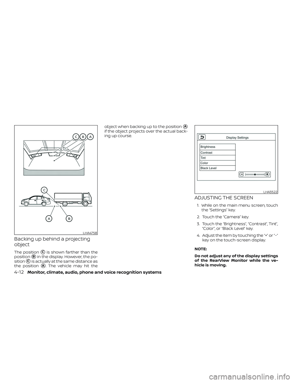 NISSAN VERSA SEDAN 2019  Owner´s Manual Backing up behind a projecting
object
The positionCis shown farther than the
position
Bin the display. However, the po-
sition
Cis actually at the same distance as
the position
A. The vehicle may 