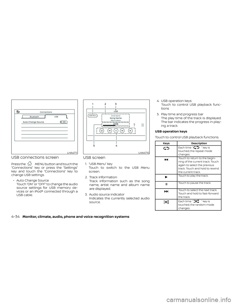 NISSAN VERSA SEDAN 2019  Owner´s Manual USB connections screen
Press theMENU button and touch the
“Connections” key or press the “Settings”
key and touch the “Connections” key to
change USB settings.
∙ Auto Change Source Touch