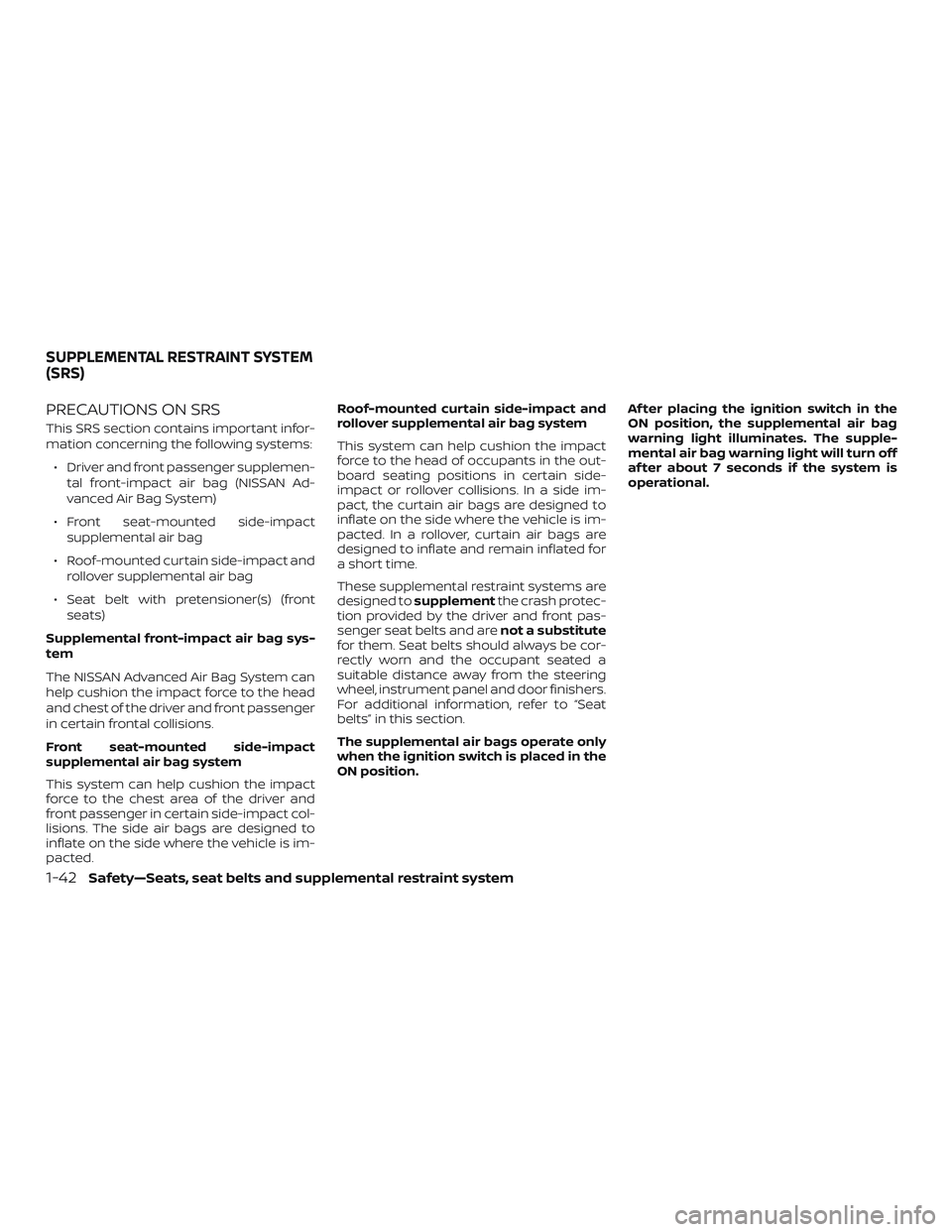 NISSAN VERSA SEDAN 2019 Owner´s Manual PRECAUTIONS ON SRS
This SRS section contains important infor-
mation concerning the following systems:∙ Driver and front passenger supplemen- tal front-impact air bag (NISSAN Ad-
vanced Air Bag Syst NISSAN VERSA SEDAN 2019 Owner´s Manual PRECAUTIONS ON SRS
This SRS section contains important infor-
mation concerning the following systems:∙ Driver and front passenger supplemen- tal front-impact air bag (NISSAN Ad-
vanced Air Bag Syst
