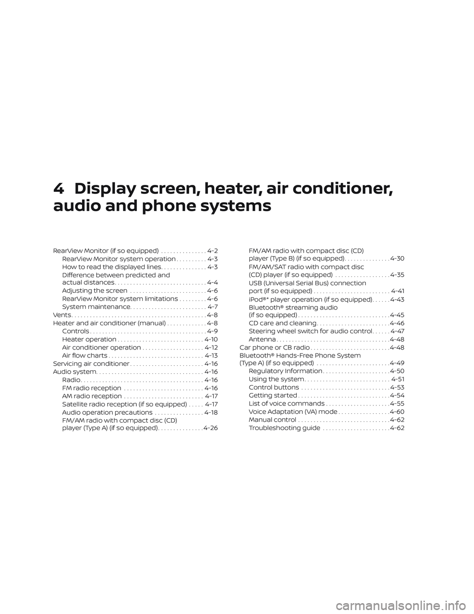 NISSAN VERSA SEDAN 2018 Owner´s Manual 4 Display screen, heater, air conditioner,
audio and phone systems
RearView Monitor (if so equipped)...............4-2
RearView Monitor system operation..........4-3
How to read the displayed lines... NISSAN VERSA SEDAN 2018 Owner´s Manual 4 Display screen, heater, air conditioner,
audio and phone systems
RearView Monitor (if so equipped)...............4-2
RearView Monitor system operation..........4-3
How to read the displayed lines...