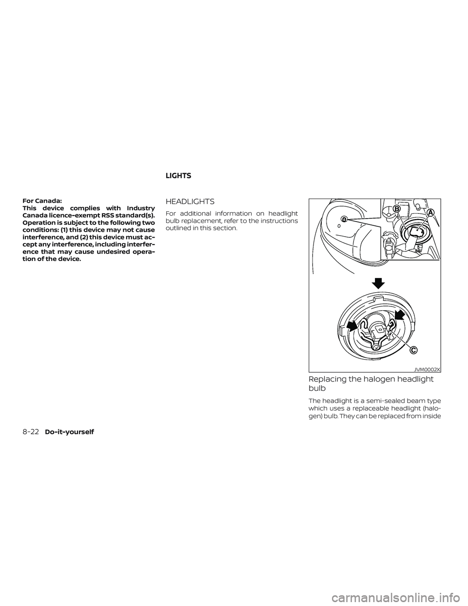 NISSAN VERSA SEDAN 2018  Owner´s Manual For Canada:
This device complies with Industry
Canada licence-exempt RSS standard(s).
Operation is subject to the following two
conditions: (1) this device may not cause
interference, and (2) this dev