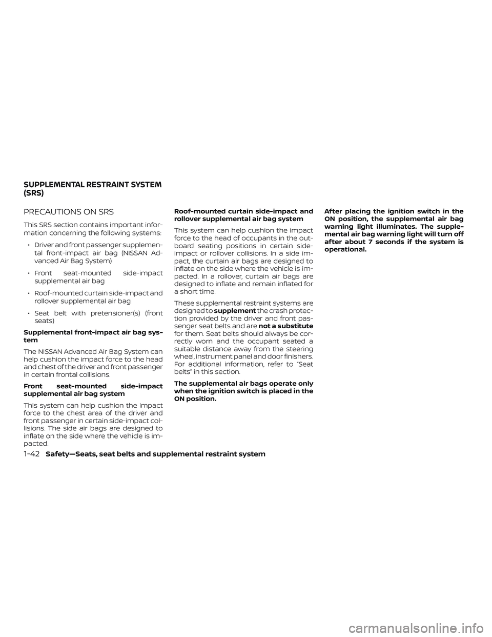 NISSAN VERSA SEDAN 2018 Owner´s Manual PRECAUTIONS ON SRS
This SRS section contains important infor-
mation concerning the following systems:∙ Driver and front passenger supplemen- tal front-impact air bag (NISSAN Ad-
vanced Air Bag Syst NISSAN VERSA SEDAN 2018 Owner´s Manual PRECAUTIONS ON SRS
This SRS section contains important infor-
mation concerning the following systems:∙ Driver and front passenger supplemen- tal front-impact air bag (NISSAN Ad-
vanced Air Bag Syst