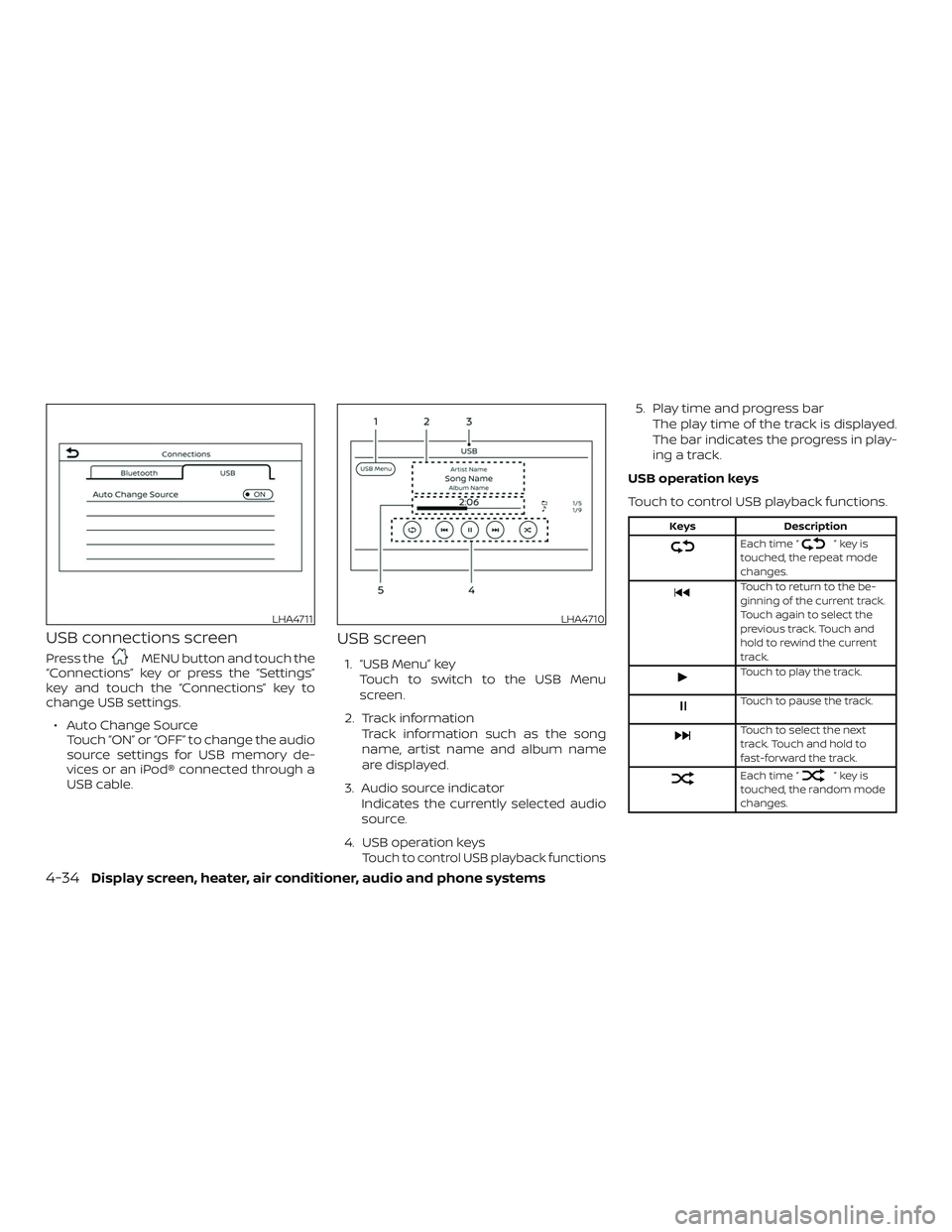NISSAN VERSA SEDAN 2018 Owner´s Manual USB connections screen
Press theMENU button and touch the
“Connections” key or press the “Settings”
key and touch the “Connections” key to
change USB settings.
∙ Auto Change Source Touch NISSAN VERSA SEDAN 2018 Owner´s Manual USB connections screen
Press theMENU button and touch the
“Connections” key or press the “Settings”
key and touch the “Connections” key to
change USB settings.
∙ Auto Change Source Touch