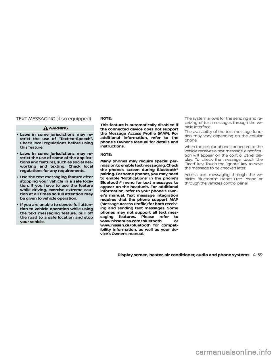 NISSAN VERSA SEDAN 2018 Owner´s Manual TEXT MESSAGING (if so equipped)
WARNING
∙ Laws in some jurisdictions may re-strict the use of “Text-to-Speech”.
Check local regulations before using
this feature.
∙ Laws in some jurisdictions NISSAN VERSA SEDAN 2018 Owner´s Manual TEXT MESSAGING (if so equipped)
WARNING
∙ Laws in some jurisdictions may re-strict the use of “Text-to-Speech”.
Check local regulations before using
this feature.
∙ Laws in some jurisdictions