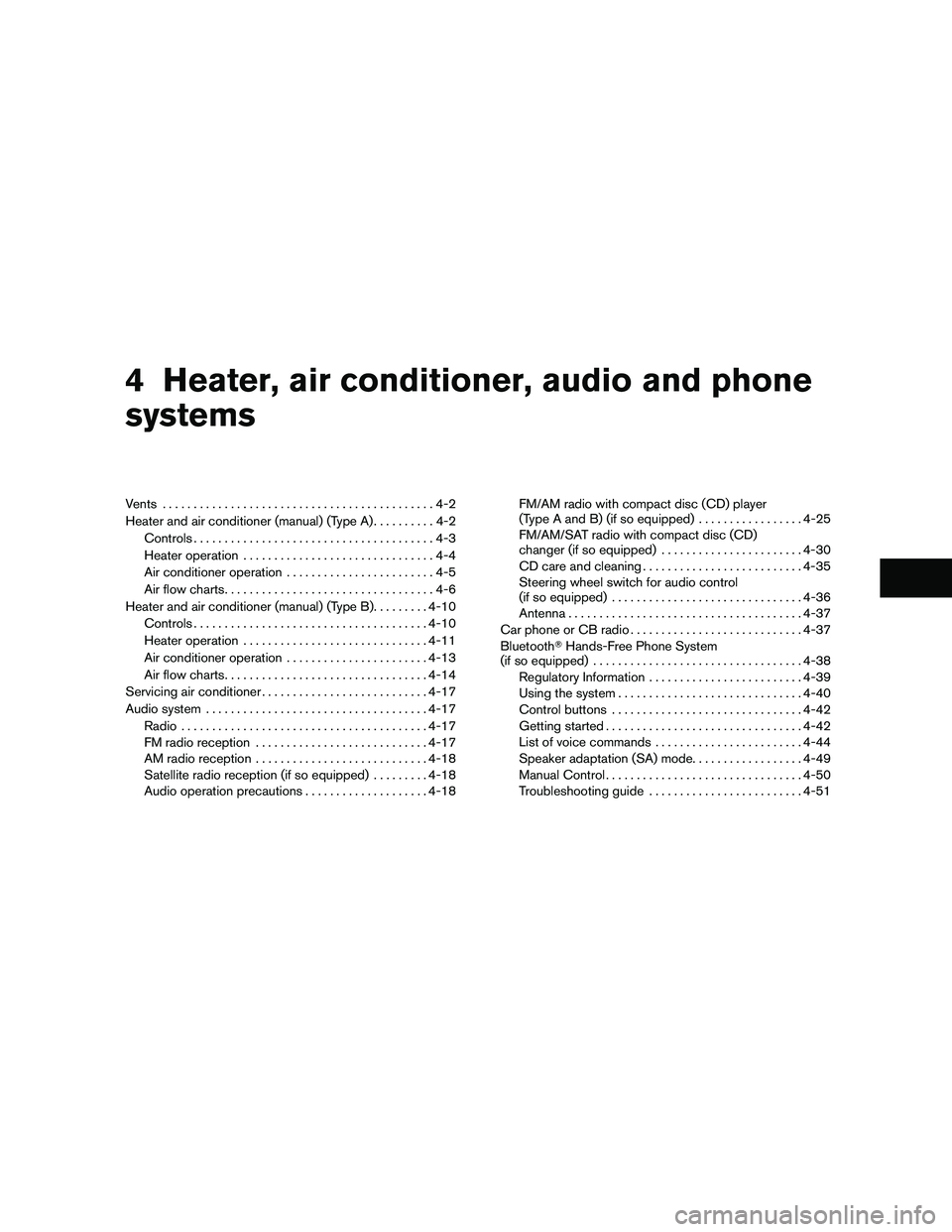 NISSAN XTERRA 2010  Owner´s Manual 4 Heater, air conditioner, audio and phone
systems
Vents............................................4-2
Heater and air conditioner (manual) (Type A) ..........4-2
Controls ............................