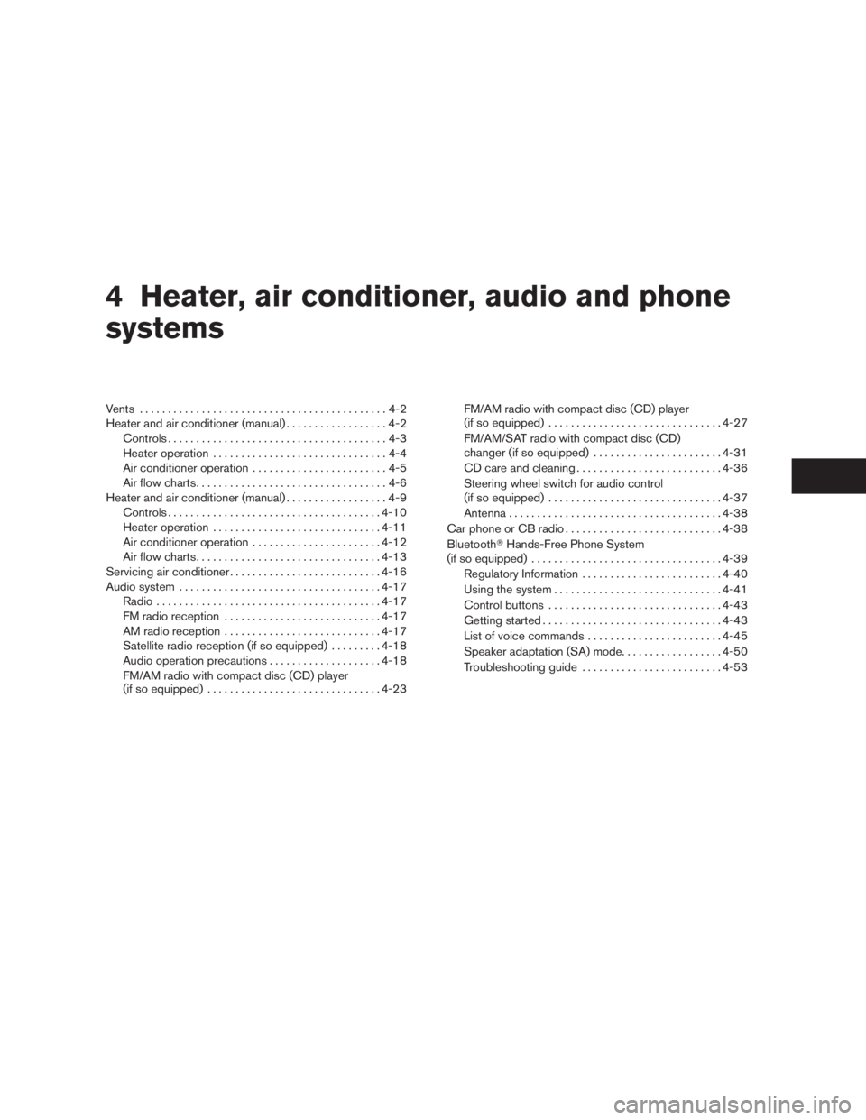 NISSAN XTERRA 2009 Owner´s Manual 4 Heater, air conditioner, audio and phone
systems
Vents............................................4-2
Heater and air conditioner (manual)..................4-2
Controls............................... NISSAN XTERRA 2009 Owner´s Manual 4 Heater, air conditioner, audio and phone
systems
Vents............................................4-2
Heater and air conditioner (manual)..................4-2
Controls...............................