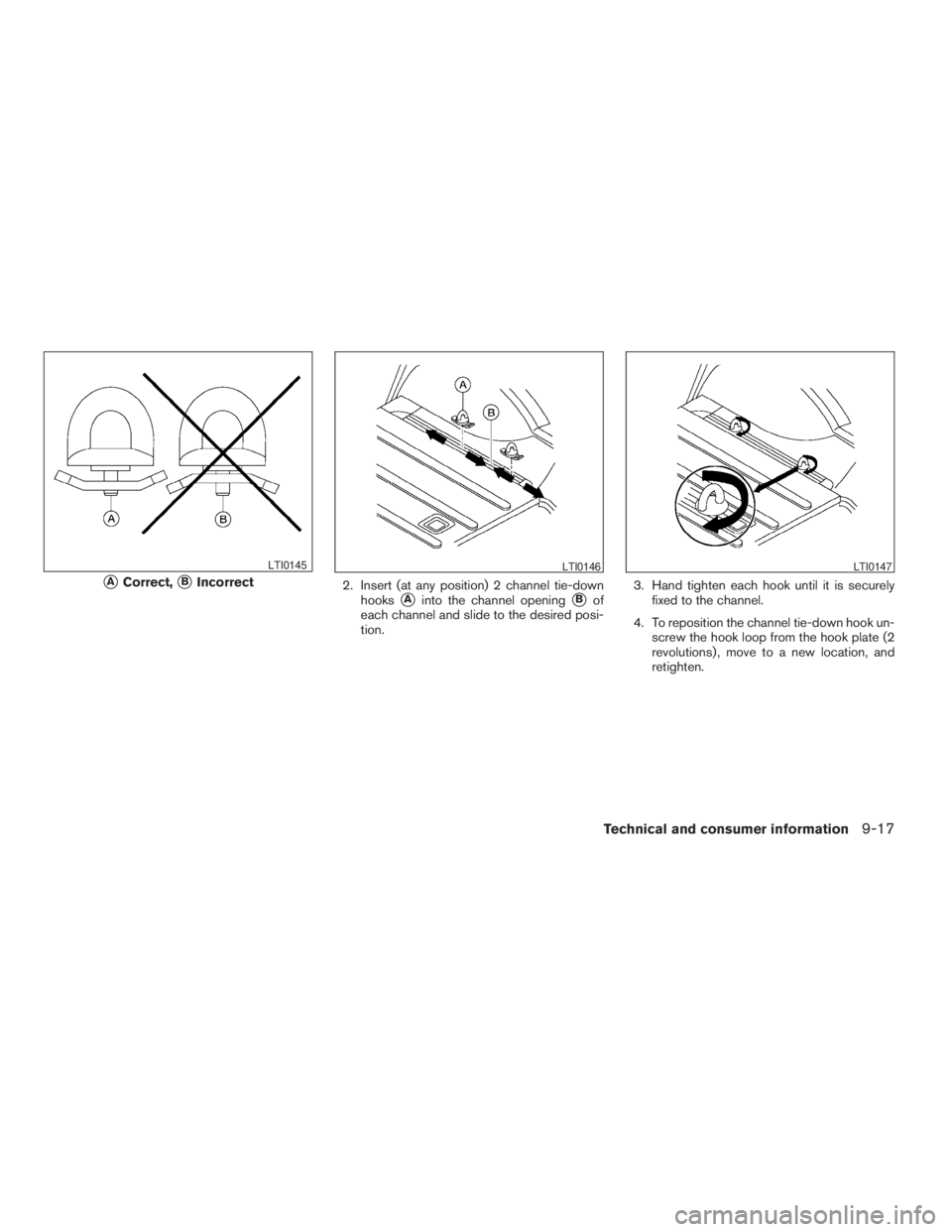 NISSAN XTERRA 2009 Owner´s Manual 2. Insert (at any position) 2 channel tie-down
hooks
sAinto the channel openingsBof
each channel and slide to the desired posi-
tion.3. Hand tighten each hook until it is securely
fixed to the channel NISSAN XTERRA 2009 Owner´s Manual 2. Insert (at any position) 2 channel tie-down
hooks
sAinto the channel openingsBof
each channel and slide to the desired posi-
tion.3. Hand tighten each hook until it is securely
fixed to the channel