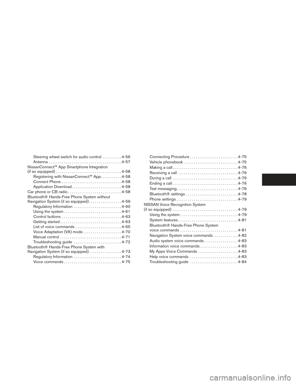 NISSAN XTERRA 2014 N50 / 2.G Owners Manual Steering wheel switch for audio control..........4-56
Antenna ...................................... 4-57
NissanConnect™ App Smartphone Integration
(if so equipped) .................................