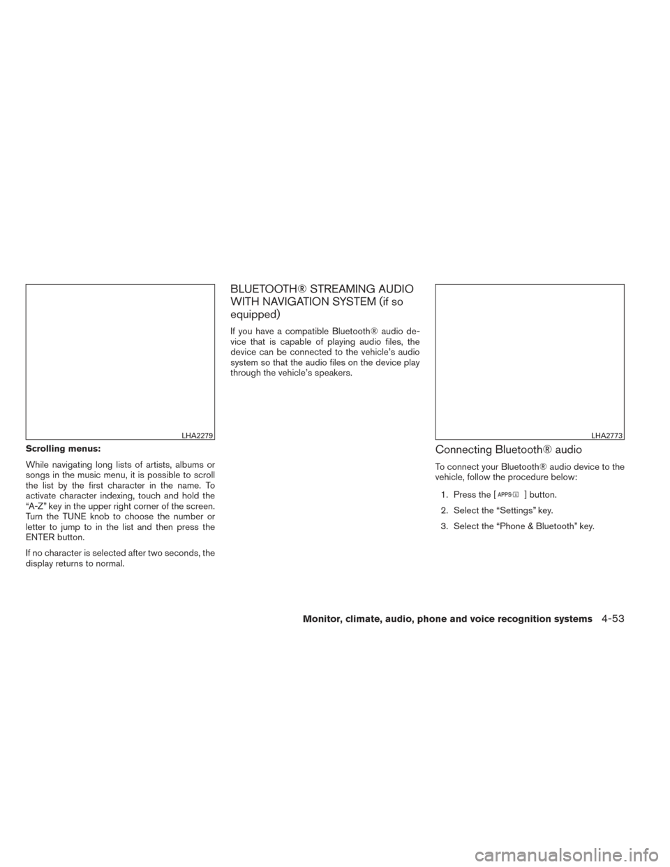 NISSAN XTERRA 2014 N50 / 2.G Owners Manual Scrolling menus:
While navigating long lists of artists, albums or
songs in the music menu, it is possible to scroll
the list by the first character in the name. To
activate character indexing, touch NISSAN XTERRA 2014 N50 / 2.G Owners Manual Scrolling menus:
While navigating long lists of artists, albums or
songs in the music menu, it is possible to scroll
the list by the first character in the name. To
activate character indexing, touch