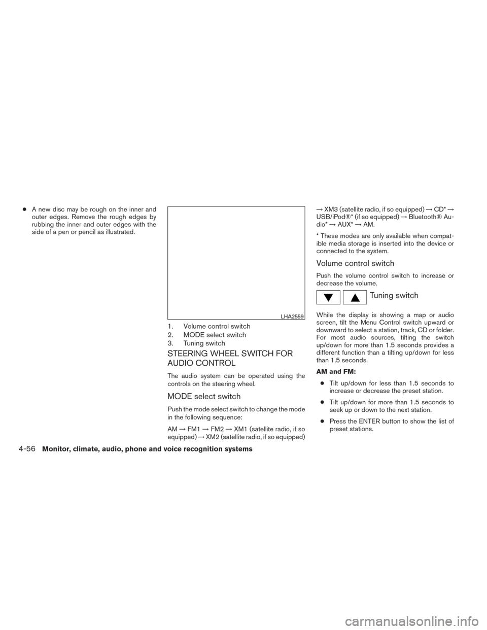 NISSAN XTERRA 2014 N50 / 2.G Owners Manual ●A new disc may be rough on the inner and
outer edges. Remove the rough edges by
rubbing the inner and outer edges with the
side of a pen or pencil as illustrated.
1. Volume control switch
2. MODE s NISSAN XTERRA 2014 N50 / 2.G Owners Manual ●A new disc may be rough on the inner and
outer edges. Remove the rough edges by
rubbing the inner and outer edges with the
side of a pen or pencil as illustrated.
1. Volume control switch
2. MODE s