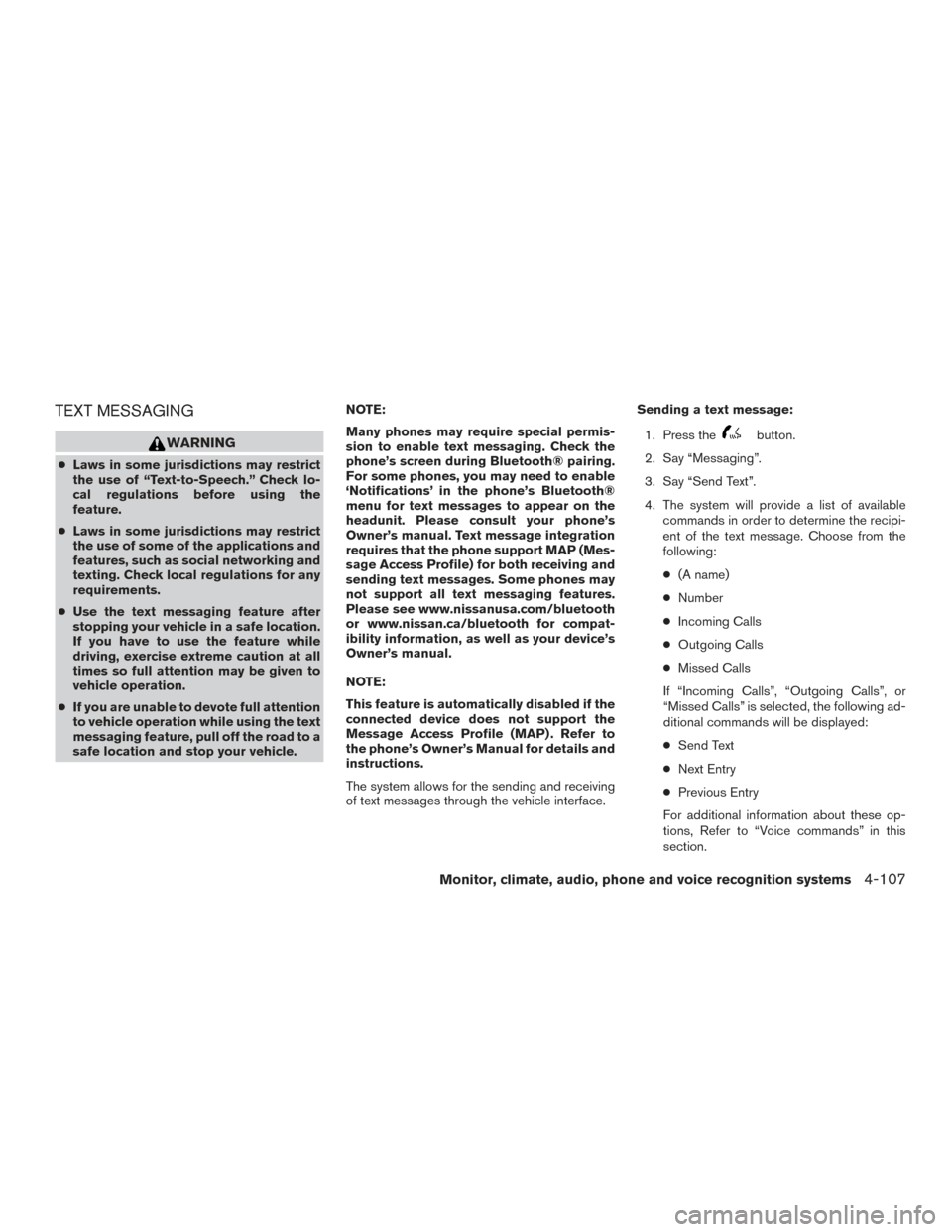 NISSAN ALTIMA 2015 L33 / 5.G Owners Manual TEXT MESSAGING
WARNING
●Laws in some jurisdictions may restrict
the use of “Text-to-Speech.” Check lo-
cal regulations before using the
feature.
● Laws in some jurisdictions may restrict
the u