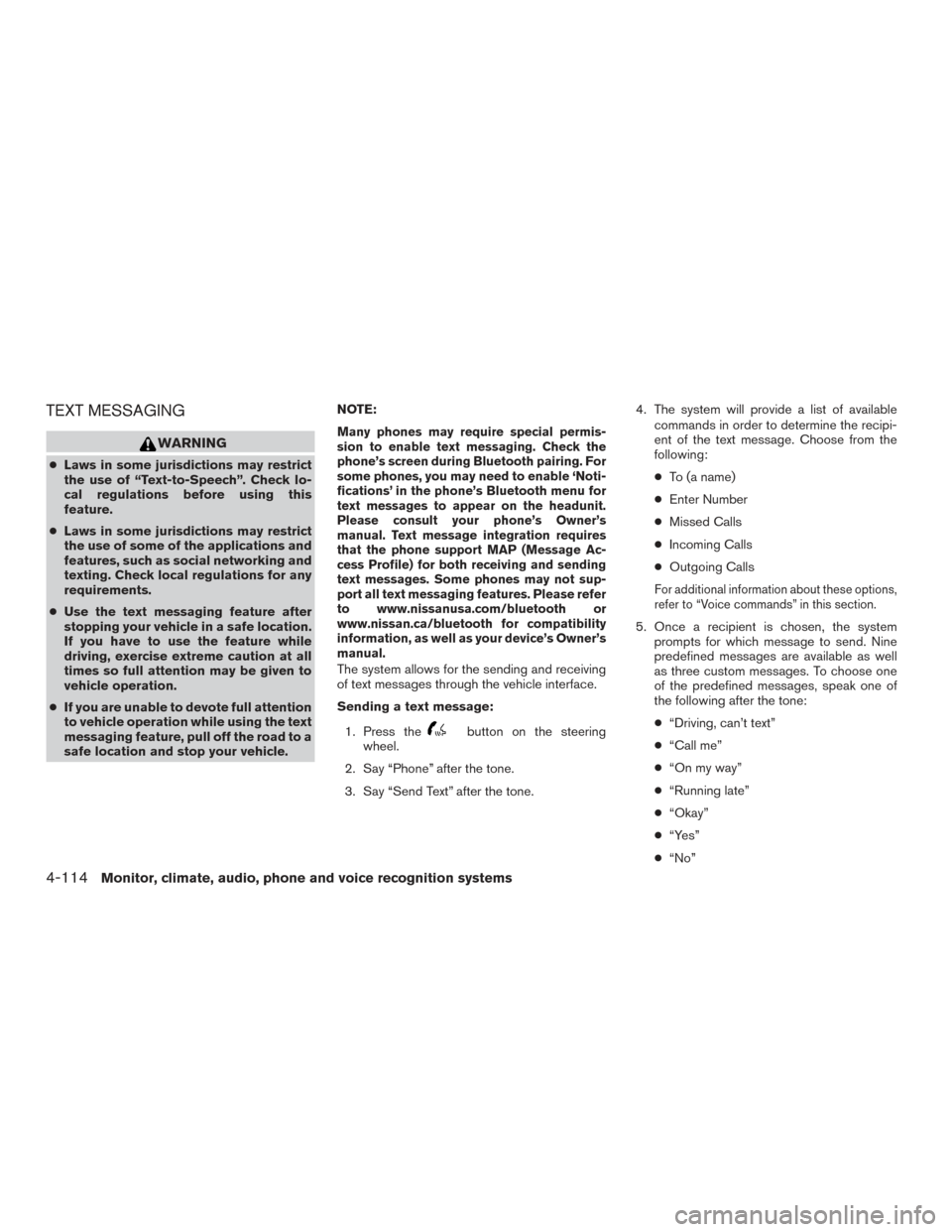 NISSAN ALTIMA 2015 L33 / 5.G Service Manual TEXT MESSAGING
WARNING
●Laws in some jurisdictions may restrict
the use of “Text-to-Speech”. Check lo-
cal regulations before using this
feature.
● Laws in some jurisdictions may restrict
the 