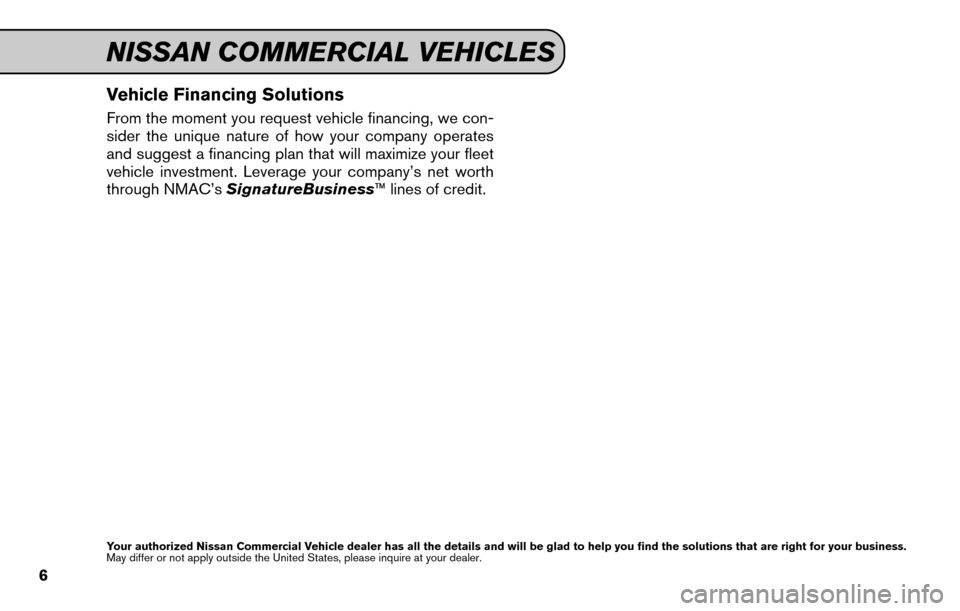 NISSAN FRONTIER 2015 D23 / 3.G Service And Maintenance Guide Vehicle Financing Solutions
From the moment you request vehicle financing, we con-
sider the unique nature of how your company operates
and suggest a financing plan that will maximize your fleet
vehic