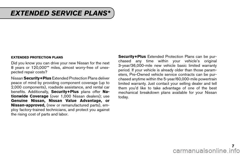 NISSAN FRONTIER 2015 D23 / 3.G Service And Maintenance Guide EXTENDED PROTECTION PLANS
Did you know you can drive your new Nissan for the next
8 years or 120,000** miles, almost worry-free of unex-
pected repair costs?
NissanSecurity+Plus Extended Protection Pl