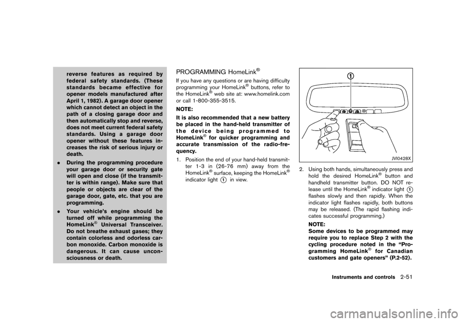 NISSAN 370Z COUPE 2015 Z34 Owners Manual �������
�> �(�G�L�W� ����� �� �� �0�R�G�H�O� �=���� �@
reverse features as required by
federal safety standards. (These
standards became effective for
opener models manufactured 