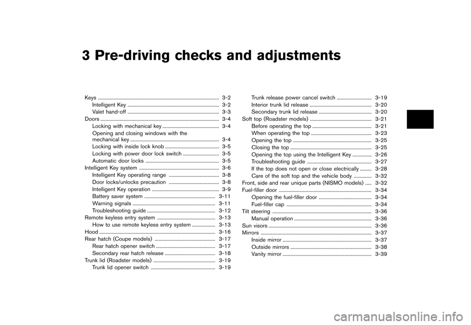 NISSAN 370Z COUPE 2015 Z34 Owners Manual �������
�> �(�G�L�W� ����� �� �� �0�R�G�H�O� �=���� �@
3 Pre-driving checks and adjustments
Keys...
........................................................................\
....