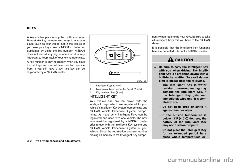 NISSAN 370Z COUPE 2015 Z34 Owners Manual �������
�> �(�G�L�W� ����� �� �� �0�R�G�H�O� �=���� �@
3-2Pre-driving checks and adjustments
GUID-1AB4EDEC-0989-4EEA-BD62-9CEAF4A2249EA key number plate is supplied with your key