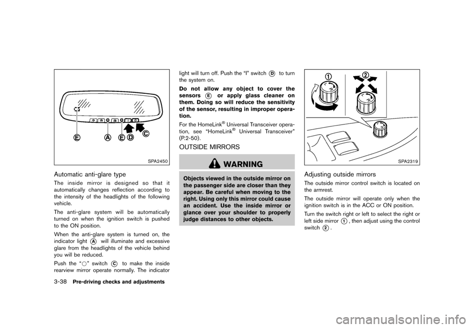 NISSAN 370Z COUPE 2015 Z34 Owners Manual �������
�> �(�G�L�W� ����� �� �� �0�R�G�H�O� �=���� �@
3-38Pre-driving checks and adjustments
SPA2450
Automatic anti-glare typeGUID-19DC64A6-67BD-481F-BAB1-0D06BE7C5D4EThe inside