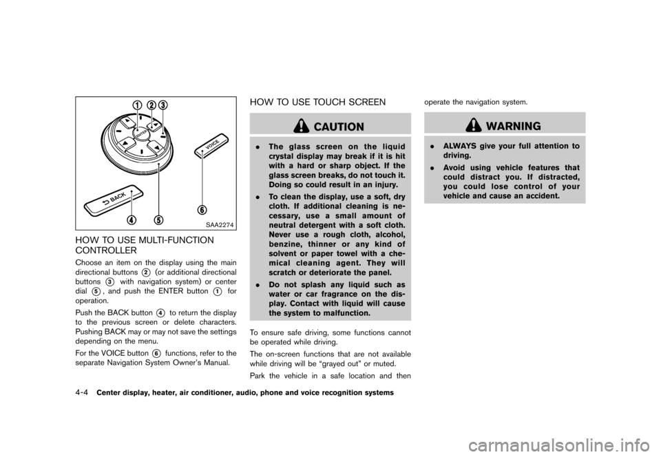 NISSAN 370Z COUPE 2015 Z34 Owners Manual �������
�> �(�G�L�W� ����� �� �� �0�R�G�H�O� �=���� �@
4-4Center display, heater, air conditioner, audio, phone and voice recognition systems
SAA2274
HOW TO USE MULTI-FUNCTION
CO